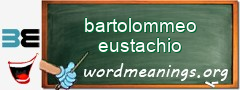 WordMeaning blackboard for bartolommeo eustachio